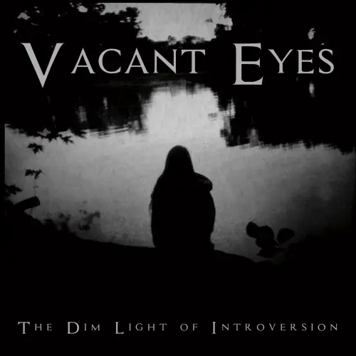Vacant Eyes : The Dim Light of Introversion